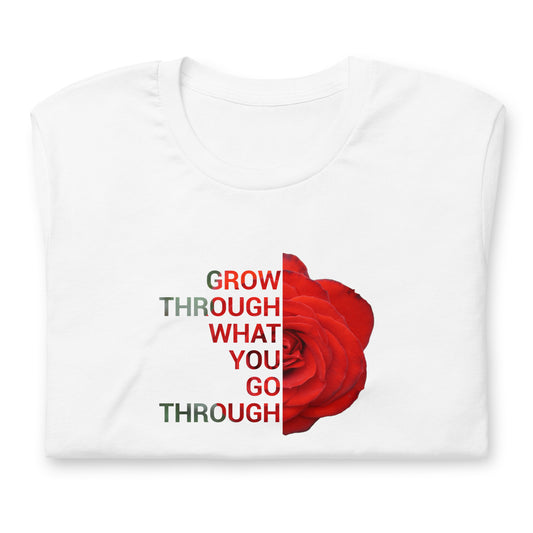 'Grow through what you go through'  Unisex t-shirt