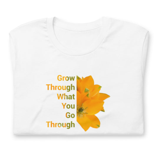 'Grow Through What You Go Through' Unisex t-shirt